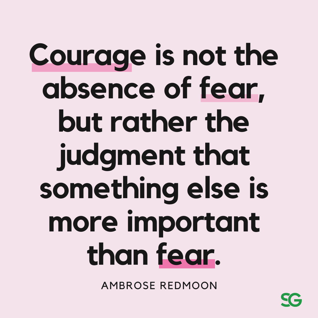 Courage is not the absence of fear, but rather the judgment that something else is more important than fear. — Ambrose Redmoon